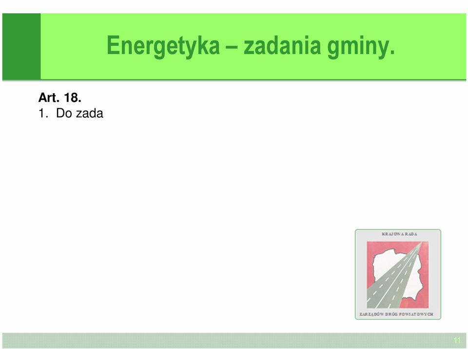 obszarze gminy; 2) planowanie o wietlenia miejsc publicznych i dróg znajduj cych si na terenie gminy; 3) finansowanie o wietlenia ulic, placów i dróg publicznych znajduj cych si na terenie gminy. 2. Gmina realizuje zadania, o których mowa w ust.