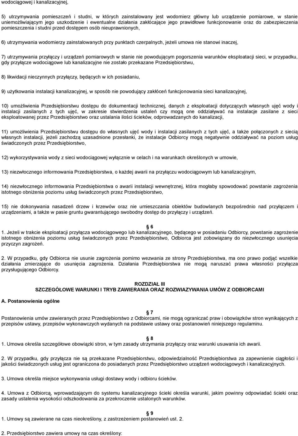 czerpalnych, jeżeli umowa nie stanowi inaczej, 7) utrzymywania przyłączy i urządzeń pomiarowych w stanie nie powodującym pogorszenia warunków eksploatacji sieci, w przypadku, gdy przyłącze