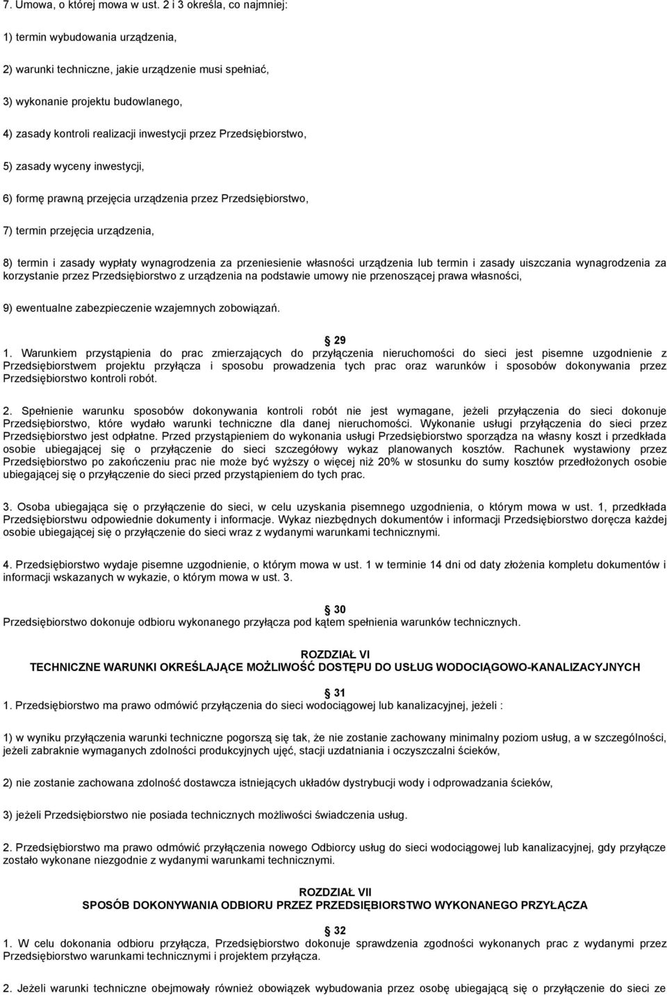 Przedsiębiorstwo, 5) zasady wyceny inwestycji, 6) formę prawną przejęcia urządzenia przez Przedsiębiorstwo, 7) termin przejęcia urządzenia, 8) termin i zasady wypłaty wynagrodzenia za przeniesienie