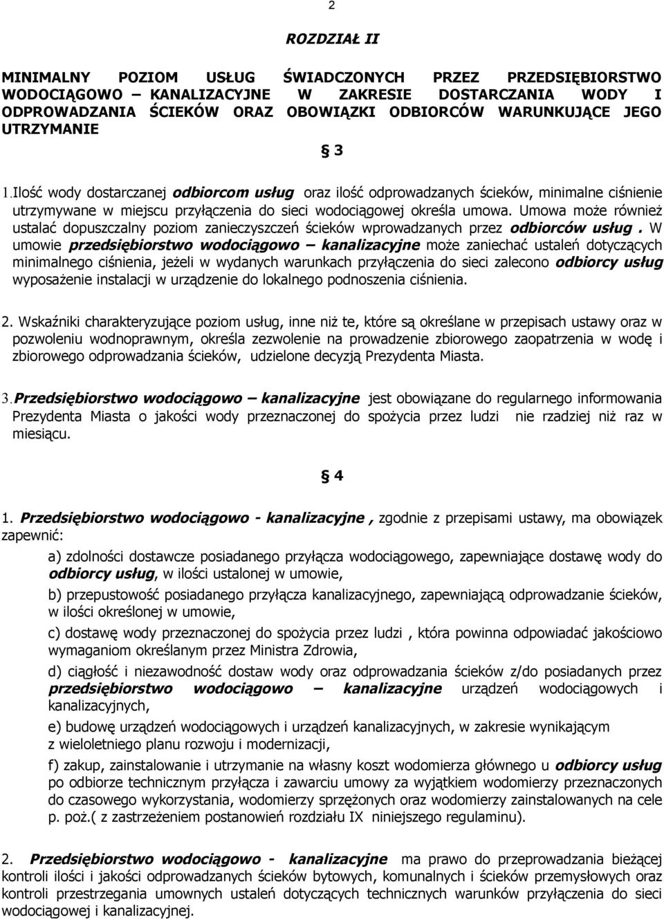 Umowa może również ustalać dopuszczalny poziom zanieczyszczeń ścieków wprowadzanych przez odbiorców usług.