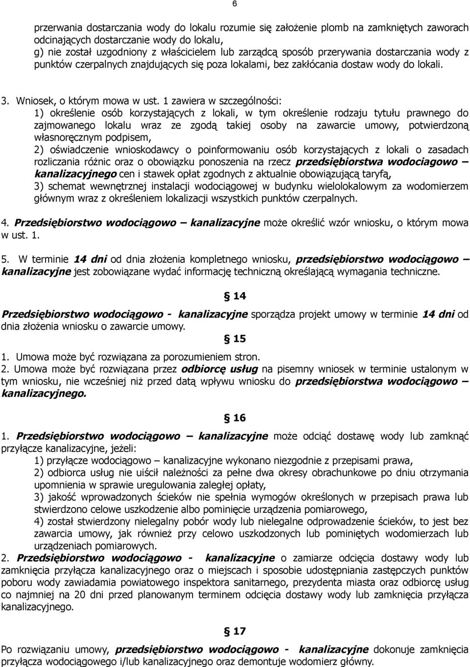 1 zawiera w szczególności: 1) określenie osób korzystających z lokali, w tym określenie rodzaju tytułu prawnego do zajmowanego lokalu wraz ze zgodą takiej osoby na zawarcie umowy, potwierdzoną