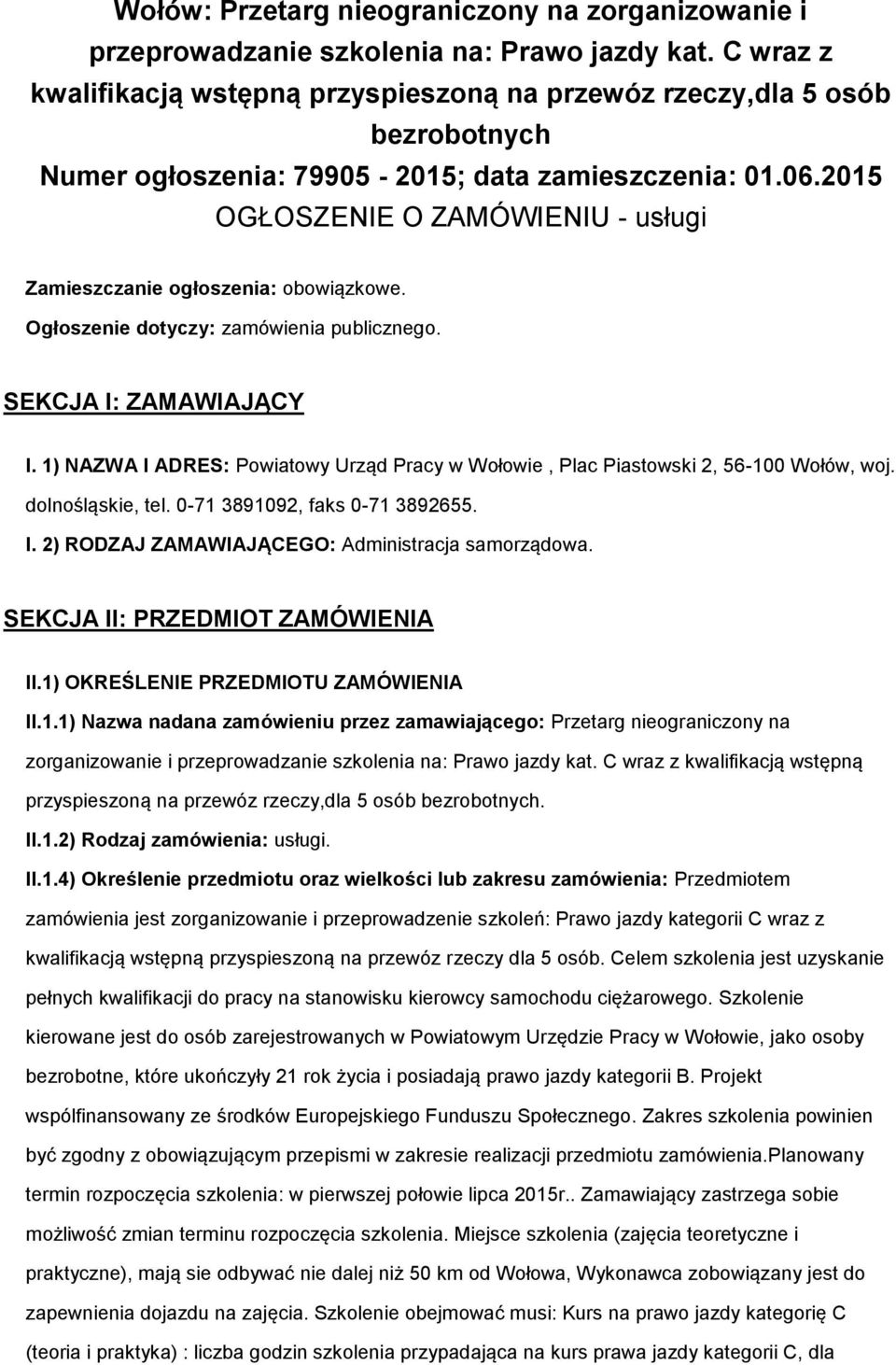 2015 OGŁOSZENIE O ZAMÓWIENIU - usługi Zamieszczanie głszenia: bwiązkwe. Ogłszenie dtyczy: zamówienia publiczneg. SEKCJA I: ZAMAWIAJĄCY I.