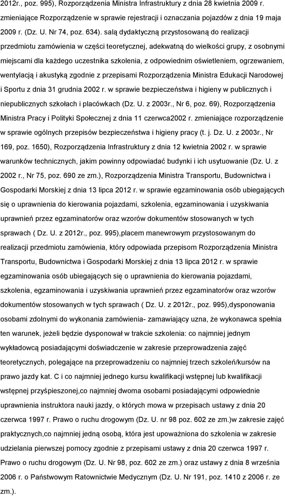 grzewaniem, wentylacją i akustyką zgdnie z przepisami Rzprządzenia Ministra Edukacji Nardwej i Sprtu z dnia 31 grudnia 2002 r.