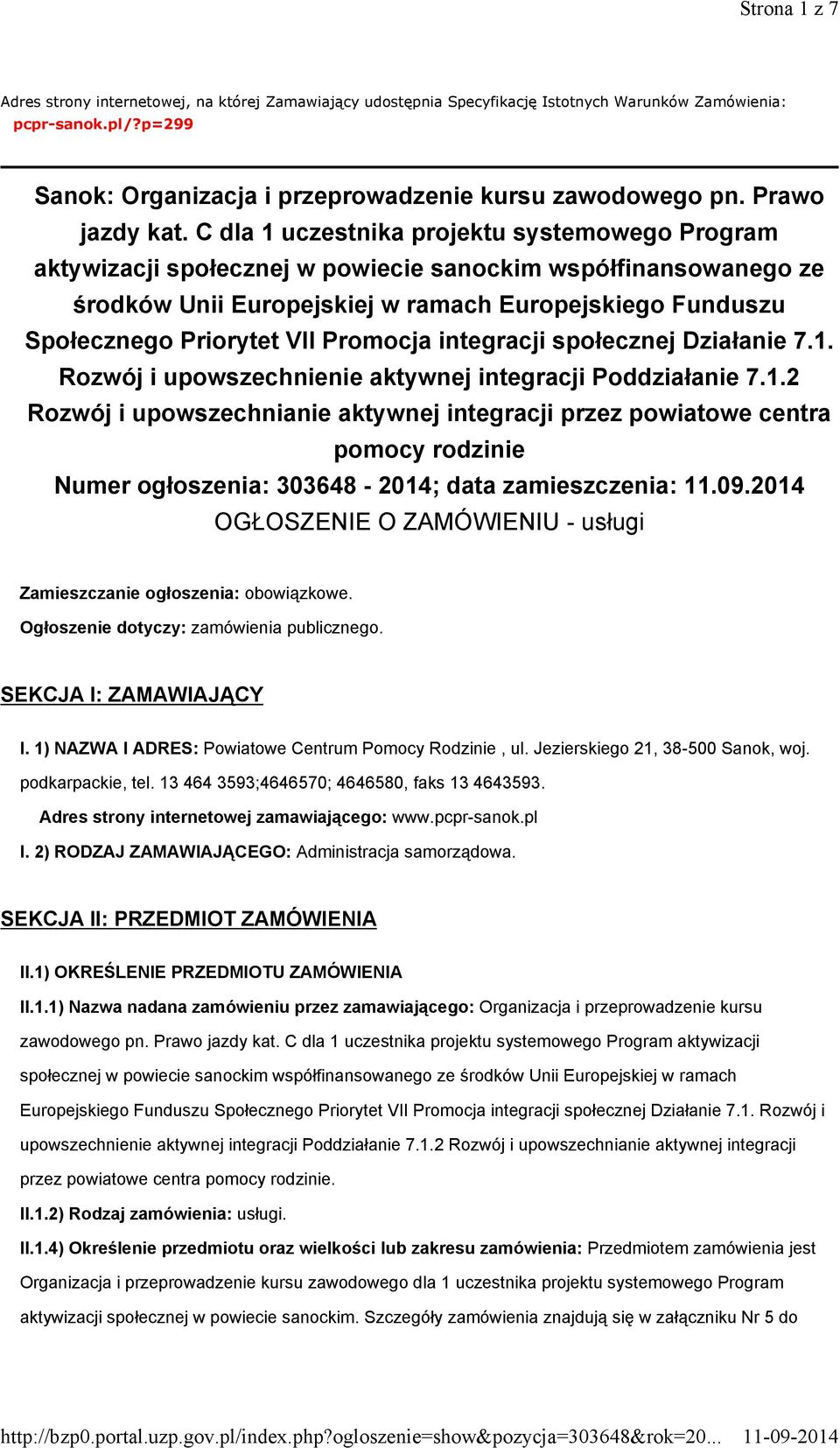 C dla 1 uczestnika projektu systemowego Program aktywizacji społecznej w powiecie sanockim współfinansowanego ze środków Unii Europejskiej w ramach Europejskiego Funduszu Społecznego Priorytet VII