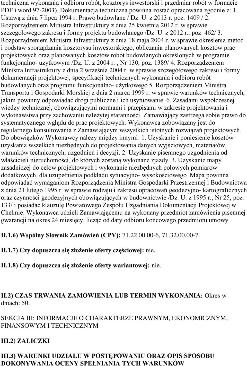 w sprawie szczegółowego zakresu i formy projektu budowlanego /Dz. U. z 2012 r., poz. 462/ 3. Rozporządzeniem Ministra Infrastruktury z dnia 18 maja 2004 r.