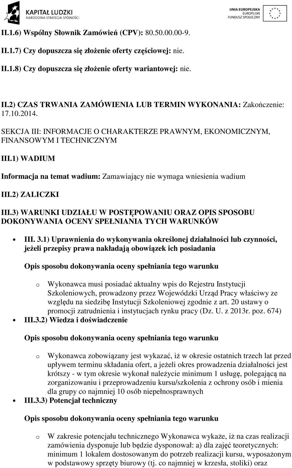 3) WARUNKI UDZIAŁU W POSTĘPOWANIU ORAZ OPIS SPOSOBU DOKONYWANIA OCENY SPEŁNIANIA TYCH WARUNKÓW III. 3.