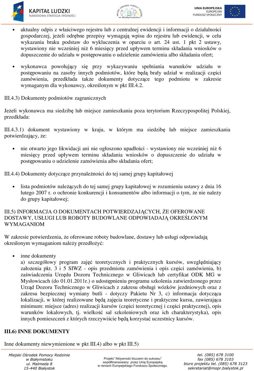 1 pkt 2 ustawy, wystawiony nie wcześniej niż 6 miesięcy przed upływem terminu składania wniosków o dopuszczenie do udziału w postępowaniu o udzielenie zamówienia albo składania ofert; wykonawca