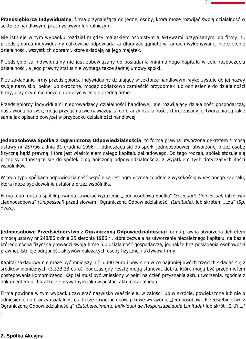 przedsiębiorca indywidualny całkowicie odpowiada za długi zaciągnięte w ramach wykonywanej przez siebie działalności, wszystkich dobrami, które składają na jego majątek.