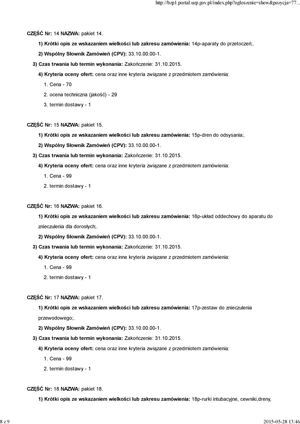 1) Krótki opis ze wskazaniem wielkości lub zakresu zamówienia: 16p-układ oddechowy do aparatu do znieczulenia dla dorosłych;. CZĘŚĆ Nr: 17 NAZWA: pakiet 17.