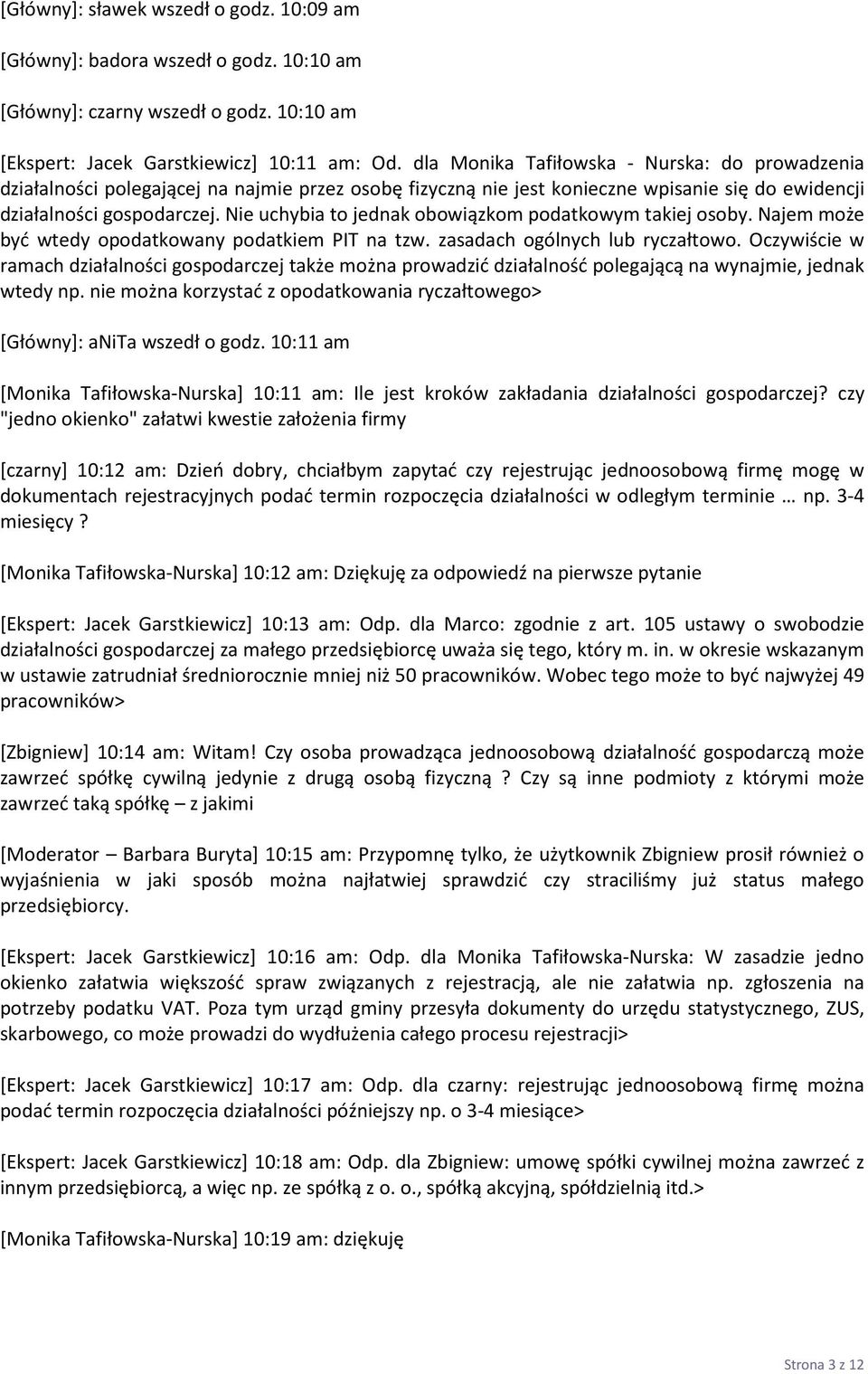 Nie uchybia to jednak obowiązkom podatkowym takiej osoby. Najem może być wtedy opodatkowany podatkiem PIT na tzw. zasadach ogólnych lub ryczałtowo.