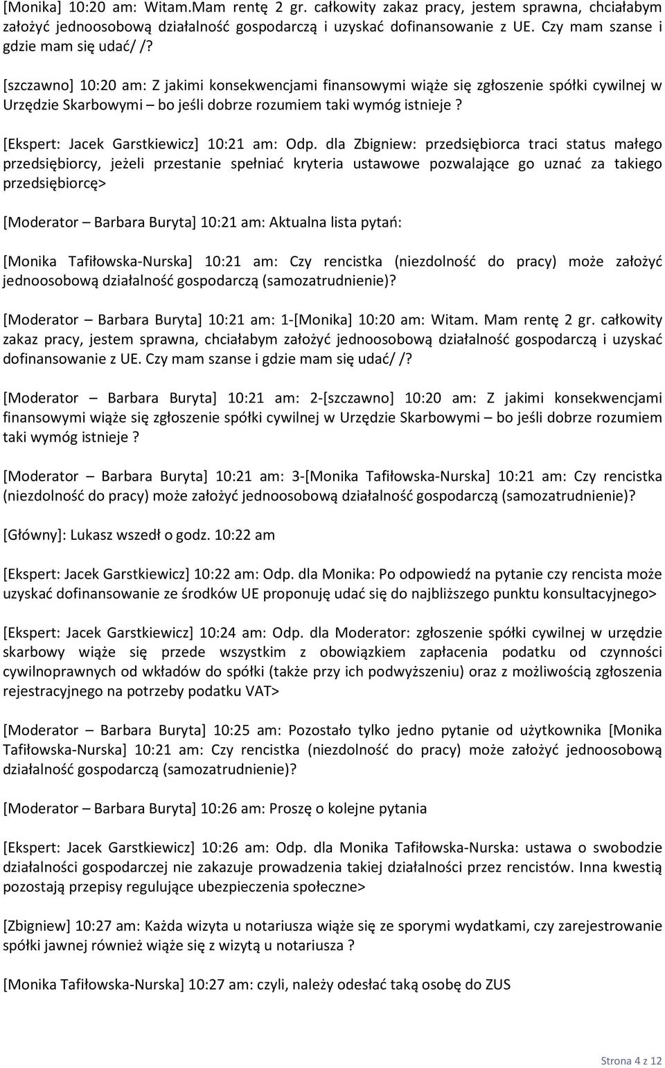 [szczawno] 10:20 am: Z jakimi konsekwencjami finansowymi wiąże się zgłoszenie spółki cywilnej w Urzędzie Skarbowymi bo jeśli dobrze rozumiem taki wymóg istnieje?