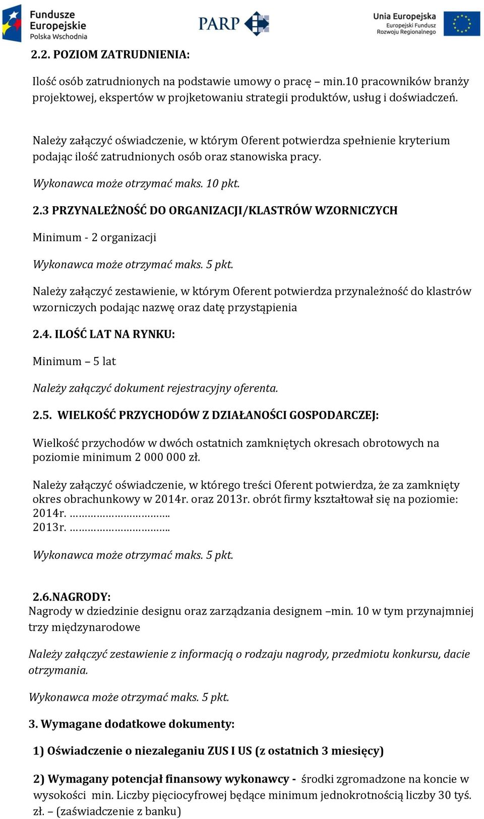 3 PRZYNALEŻNOŚĆ DO ORGANIZACJI/KLASTRÓW WZORNICZYCH Minimum - 2 organizacji Wykonawca może otrzymać maks. 5 pkt.