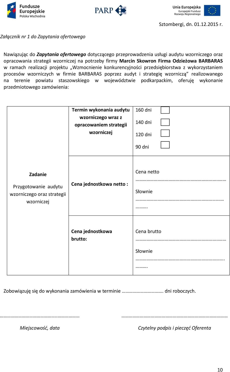 Firma Odzieżowa BARBARAS w ramach realizacji projektu Wzmocnienie konkurencyjności przedsiębiorstwa z wykorzystaniem procesów wzorniczych w firmie BARBARAS poprzez audyt i strategię wzorniczą