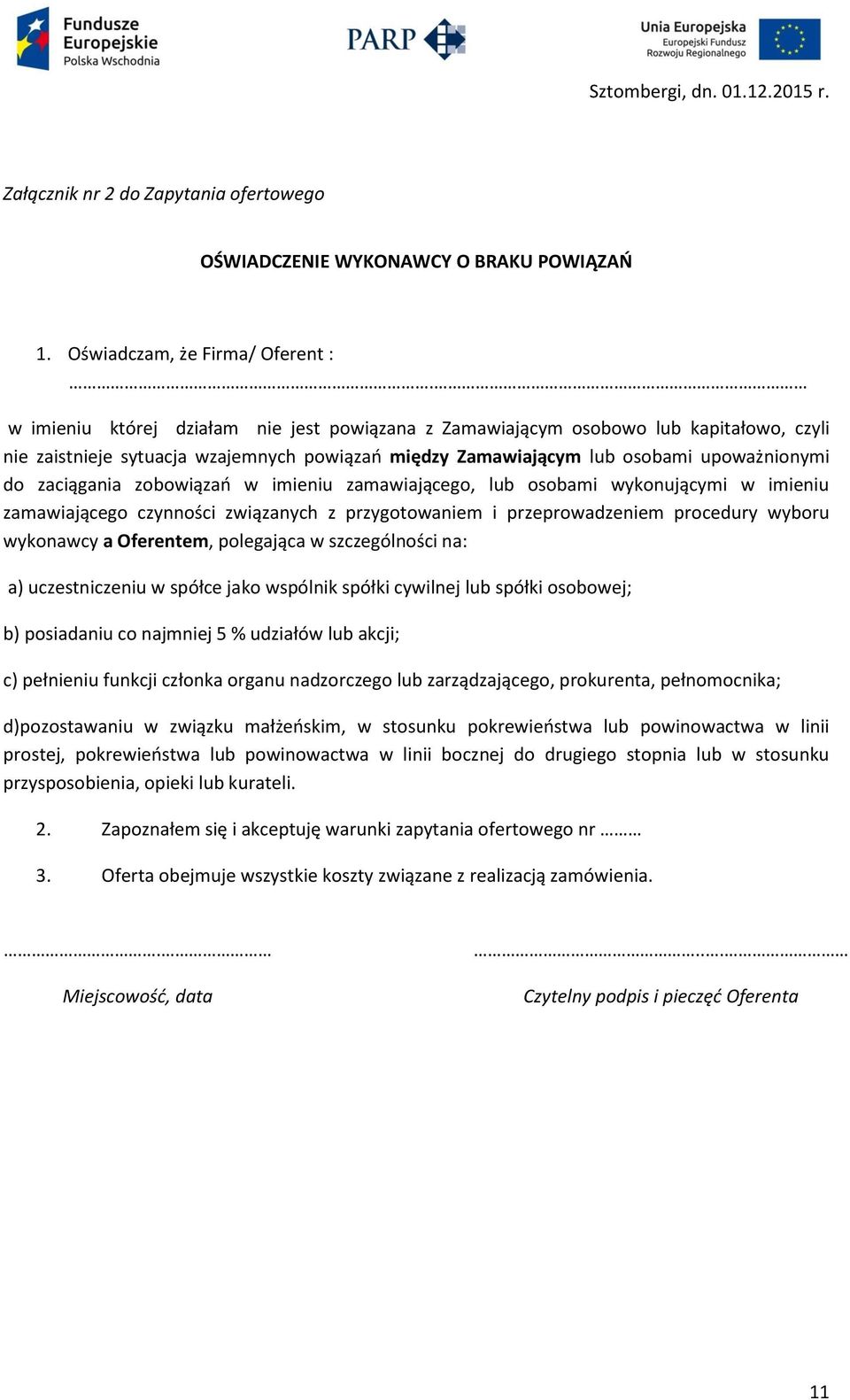 zobowiązań w imieniu zamawiającego, lub osobami wykonującymi w imieniu zamawiającego czynności związanych z przygotowaniem i przeprowadzeniem procedury wyboru wykonawcy a Oferentem, polegająca w