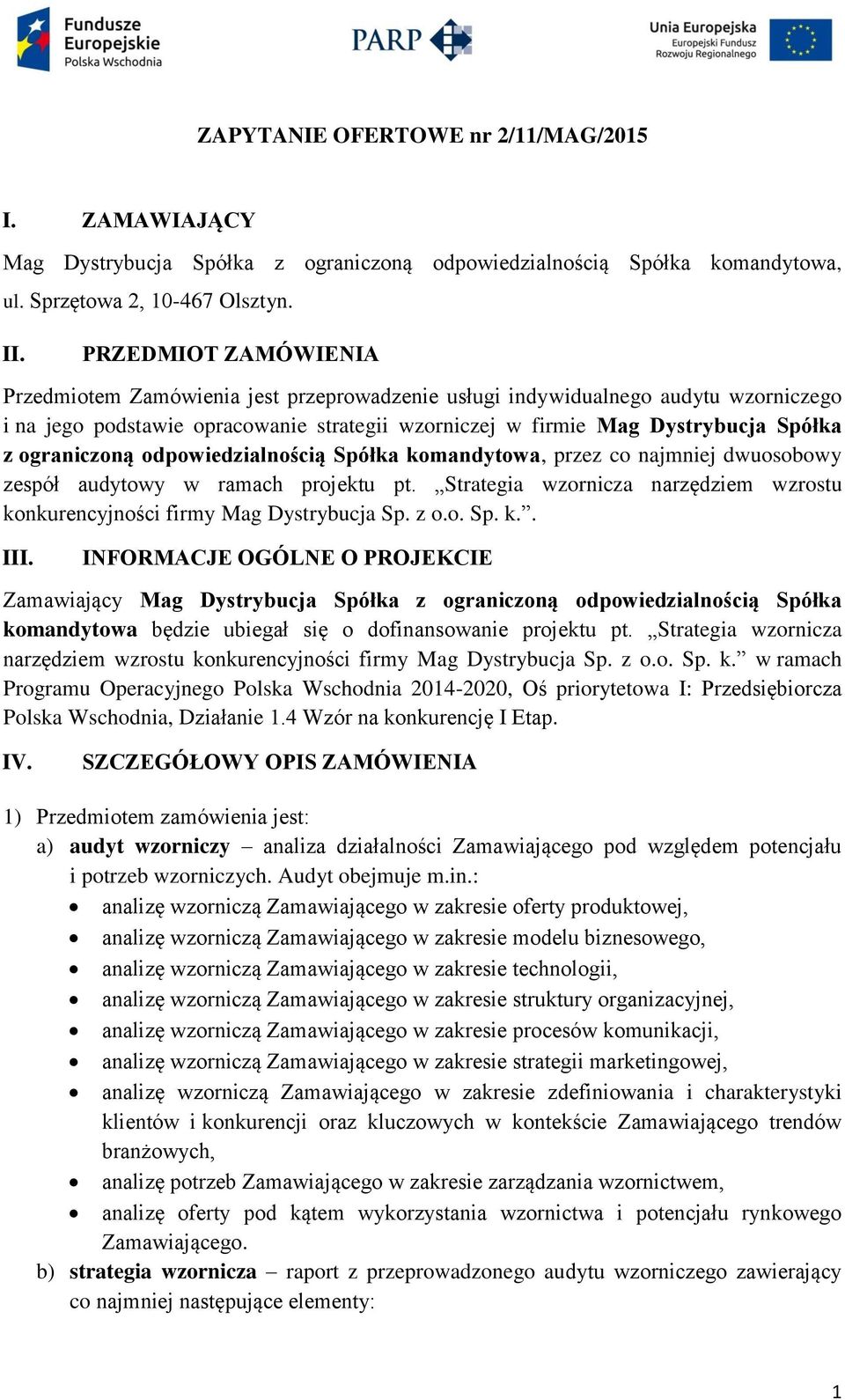 ograniczoną odpowiedzialnością Spółka komandytowa, przez co najmniej dwuosobowy zespół audytowy w ramach projektu pt. Strategia wzornicza narzędziem wzrostu konkurencyjności firmy Mag Dystrybucja Sp.