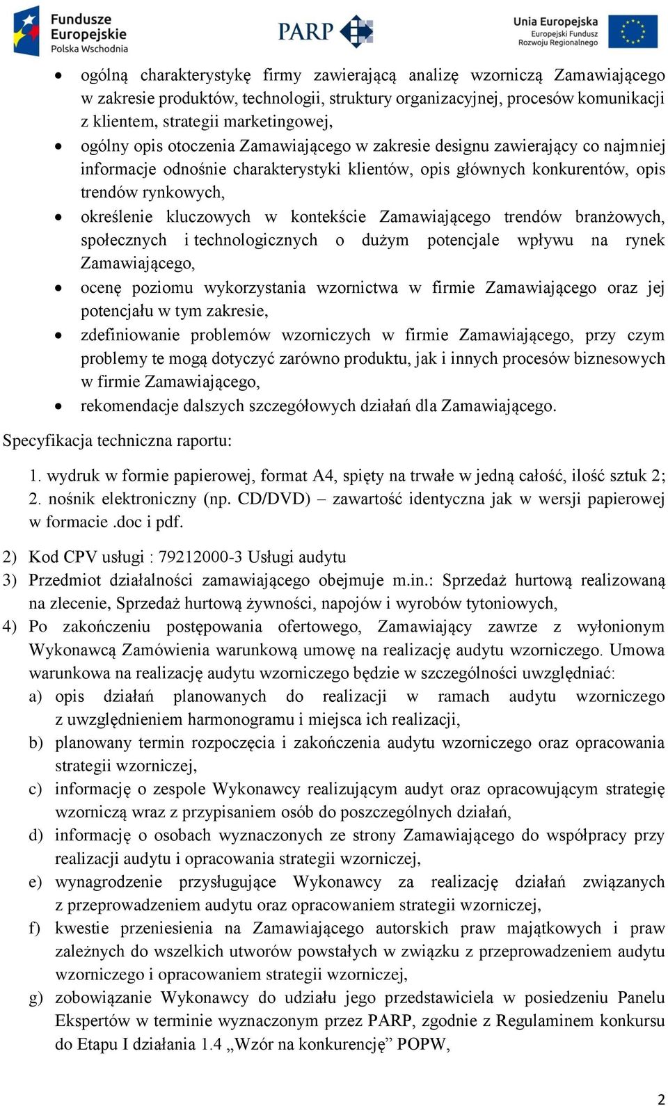 kontekście Zamawiającego trendów branżowych, społecznych i technologicznych o dużym potencjale wpływu na rynek Zamawiającego, ocenę poziomu wykorzystania wzornictwa w firmie Zamawiającego oraz jej