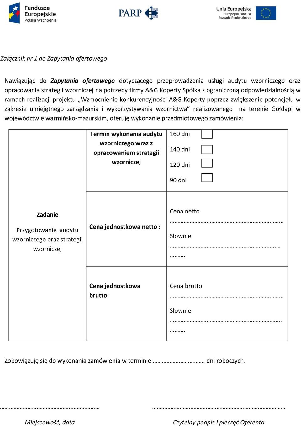 wzornictwa realizowanego na terenie Gołdapi w województwie warmińsko-mazurskim, oferuję wykonanie przedmiotowego zamówienia: Termin wykonania audytu wzorniczego wraz z opracowaniem strategii