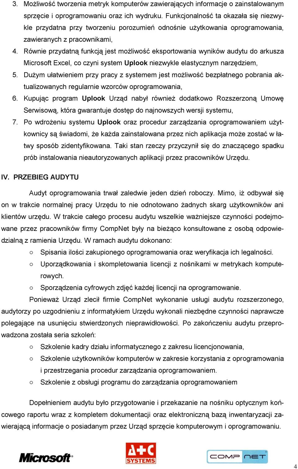 Równie przydatną funkcją jest możliwość eksportowania wyników audytu do arkusza Microsoft Excel, co czyni system Uplook niezwykle elastycznym narzędziem, 5.