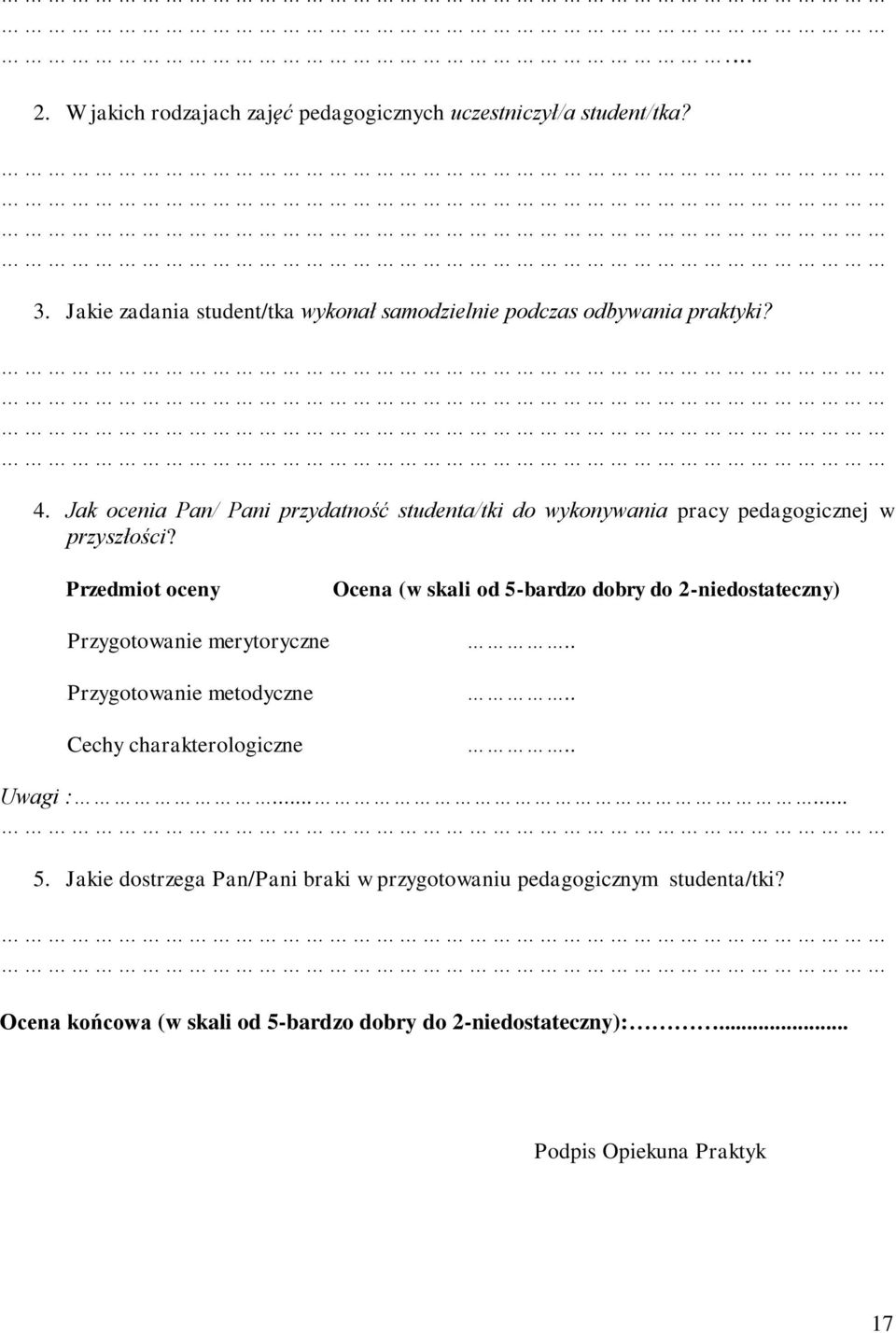 Jak ocenia Pan/ Pani przydatność studenta/tki do wykonywania pracy pedagogicznej w przyszłości?