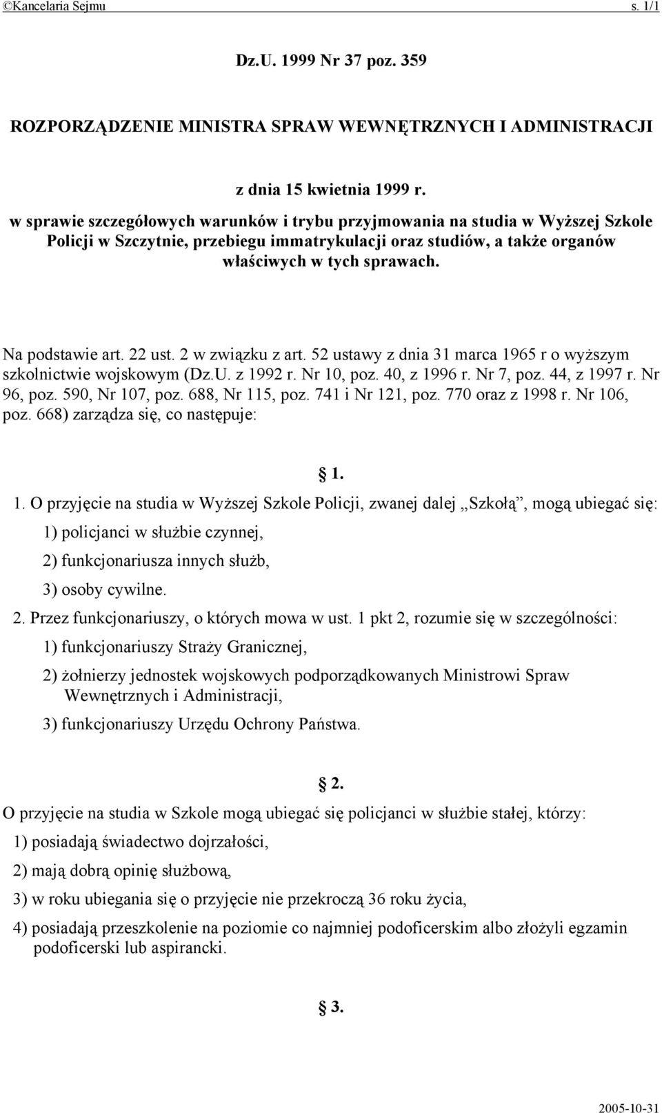 Na podstawie art. 22 ust. 2 w związku z art. 52 ustawy z dnia 31 marca 1965 r o wyższym szkolnictwie wojskowym (Dz.U. z 1992 r. Nr 10, poz. 40, z 1996 r. Nr 7, poz. 44, z 1997 r. Nr 96, poz.