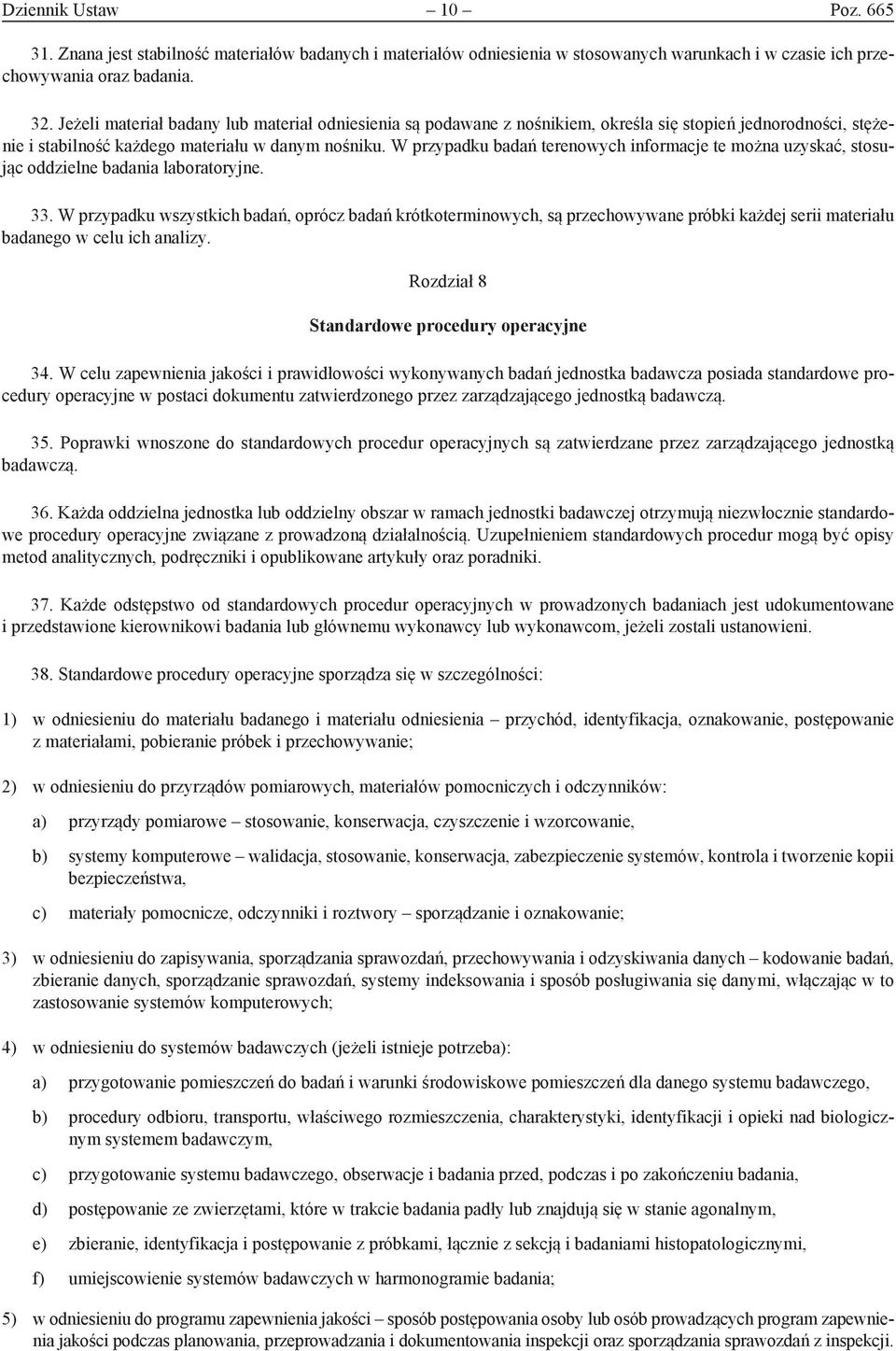 W przypadku badań terenowych informacje te można uzyskać, stosując oddzielne badania laboratoryjne. 33.