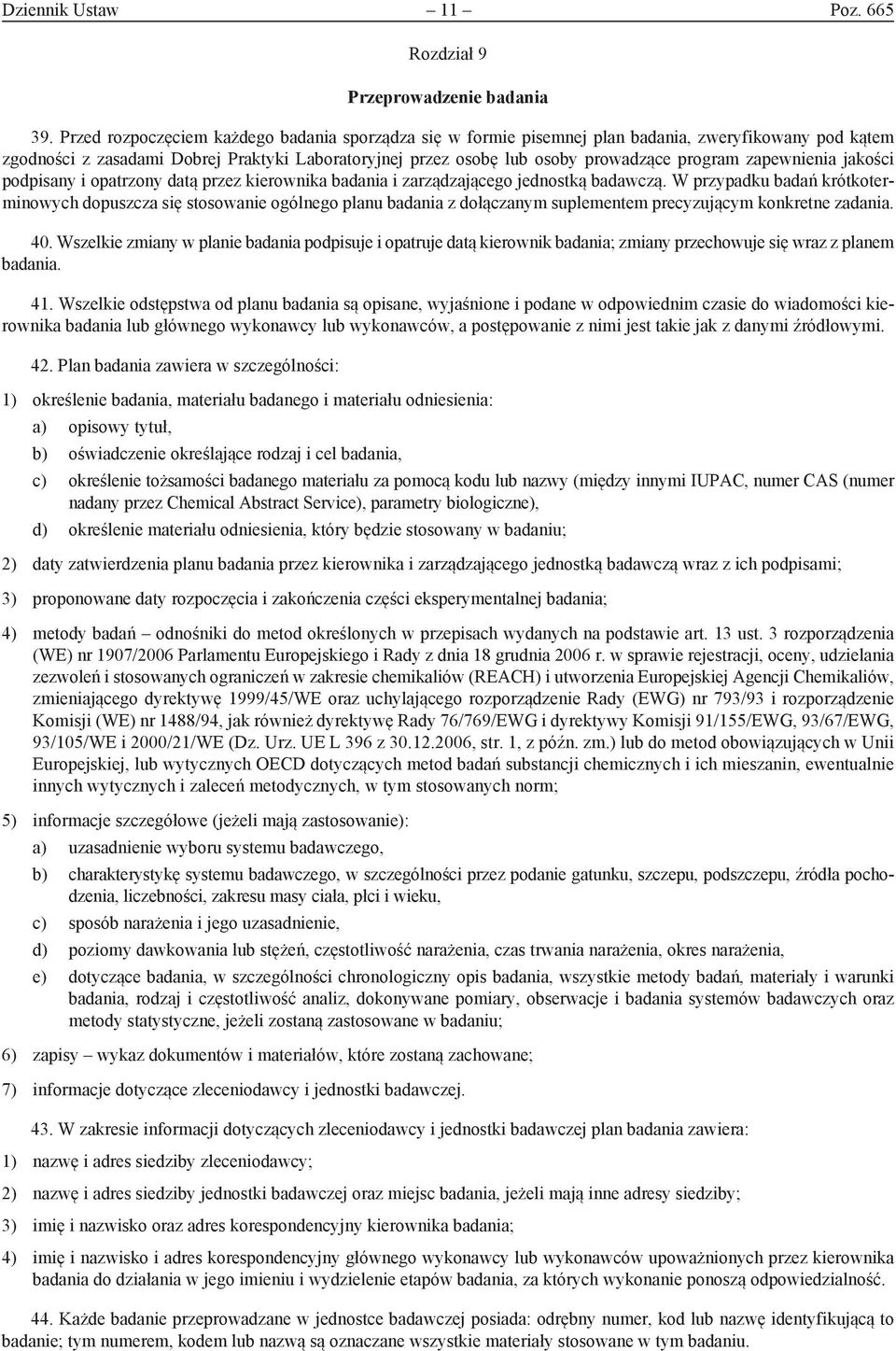 zapewnienia jakości podpisany i opatrzony datą przez kierownika badania i zarządzającego jednostką badawczą.