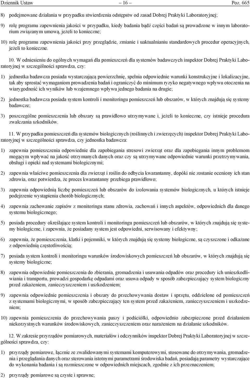 prowadzone w innym laboratorium związanym umową, jeżeli to konieczne; 10) rolę programu zapewnienia jakości przy przeglądzie, zmianie i uaktualnianiu standardowych procedur operacyjnych, jeżeli to