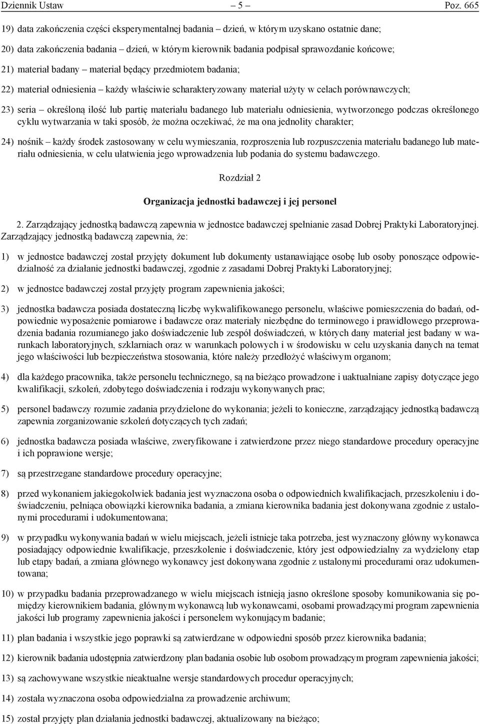 materiał badany materiał będący przedmiotem badania; 22) materiał odniesienia każdy właściwie scharakteryzowany materiał użyty w celach porównawczych; 23) seria określoną ilość lub partię materiału