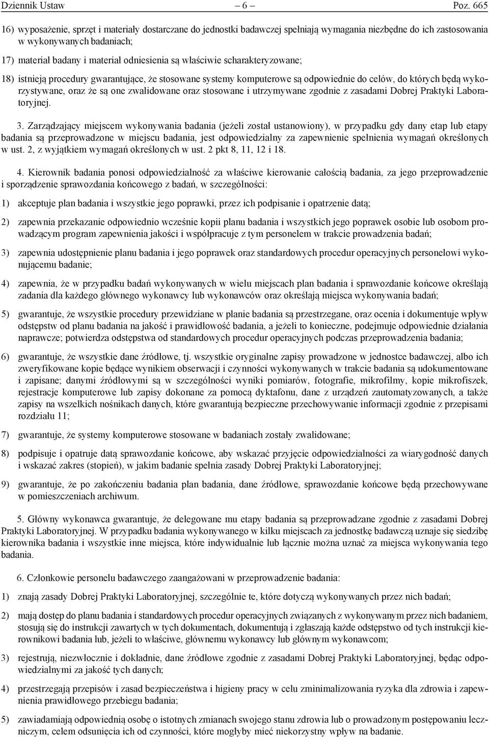 właściwie scharakteryzowane; 18) istnieją procedury gwarantujące, że stosowane systemy komputerowe są odpowiednie do celów, do których będą wykorzystywane, oraz że są one zwalidowane oraz stosowane i