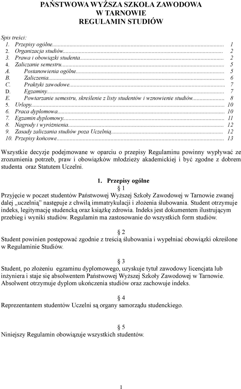 Praca dyplomowa... 10 7. Egzamin dyplomowy... 11 8. Nagrody i wyróżnienia... 12 9. Zasady zaliczania studiów poza Uczelnią... 12 10. Przepisy końcowe.