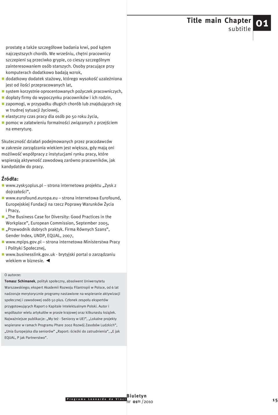 Osoby pracujàce przy komputerach dodatkowo badajà wzrok, r dodatkowy dodatek sta owy, którego wysokoêç uzale niona jest od iloêci przepracowanych lat, r system korzystnie oprocentowanych po yczek