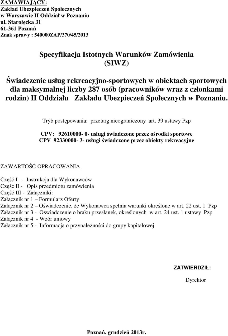 (pracowników wraz z członkami rodzin) II Oddziału Zakładu Ubezpieczeń Społecznych w Poznaniu. Tryb postępowania: przetarg nieograniczony art.