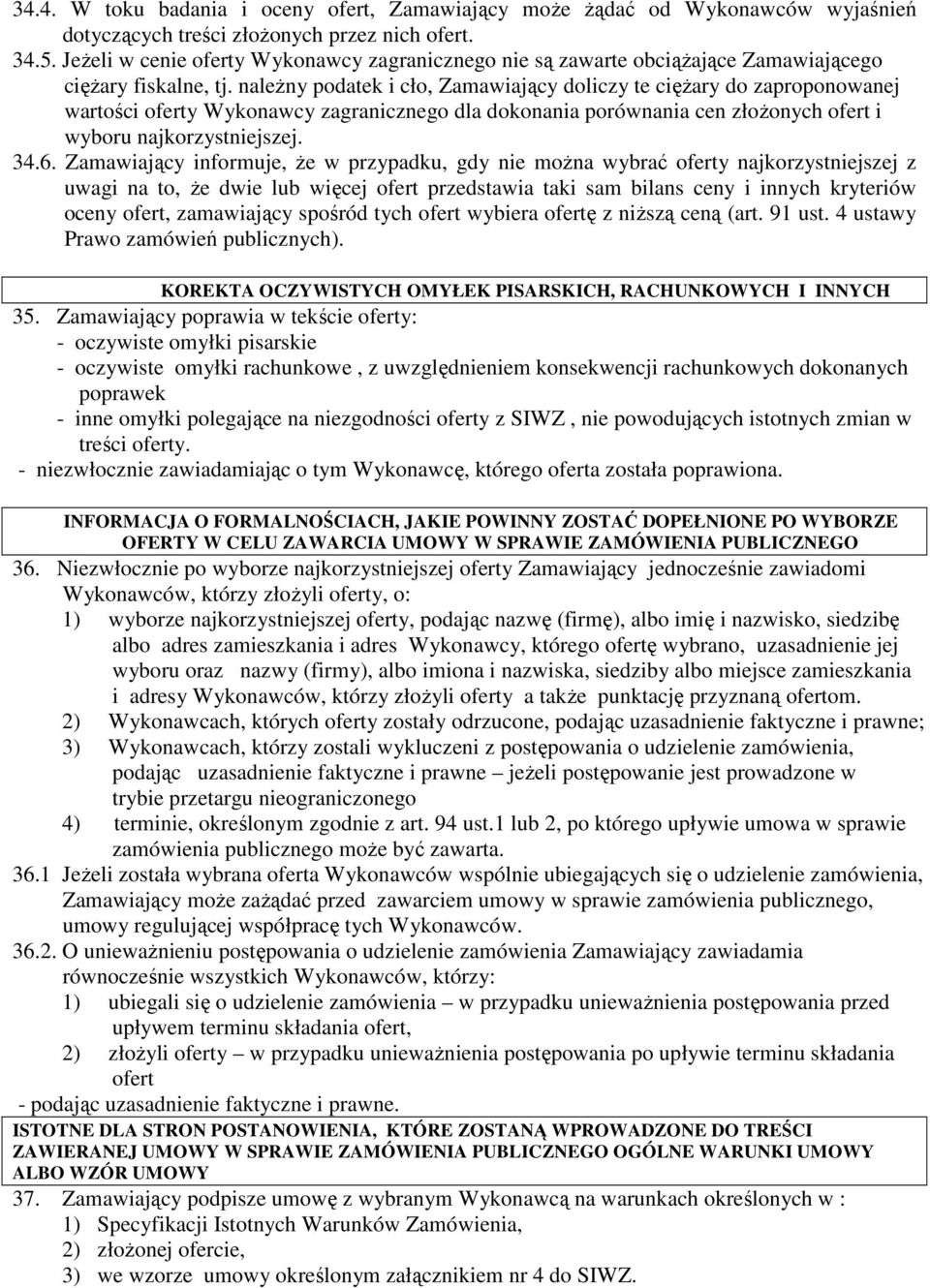 naleŝny podatek i cło, Zamawiający doliczy te cięŝary do zaproponowanej wartości oferty Wykonawcy zagranicznego dla dokonania porównania cen złoŝonych ofert i wyboru najkorzystniejszej.