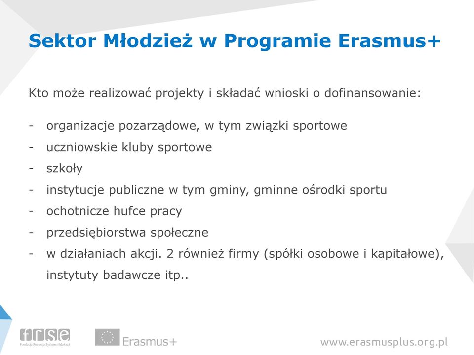 publiczne w tym gminy, gminne ośrodki sportu - ochotnicze hufce pracy - przedsiębiorstwa