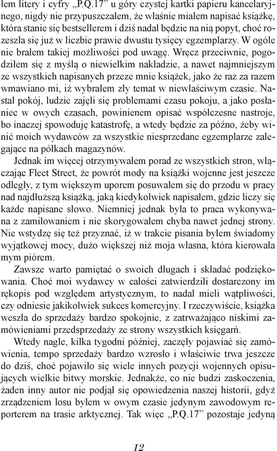 liczbie prawie dwustu tysięcy egzemplarzy. W ogóle nie brałem takiej możliwości pod uwagę.