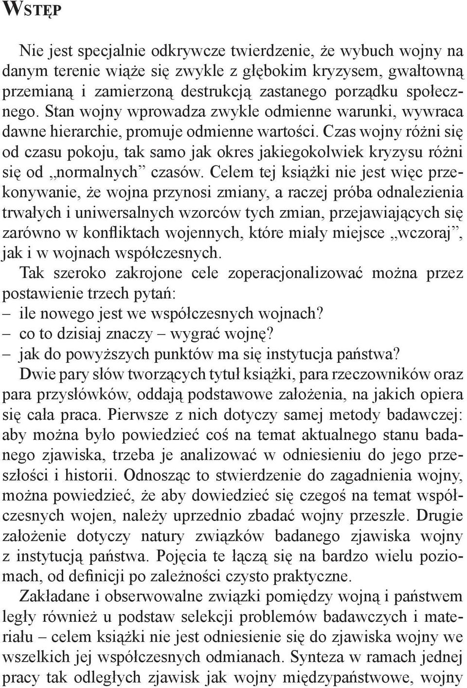 Czas wojny różni się od czasu pokoju, tak samo jak okres jakiegokolwiek kryzysu różni się od normalnych czasów.