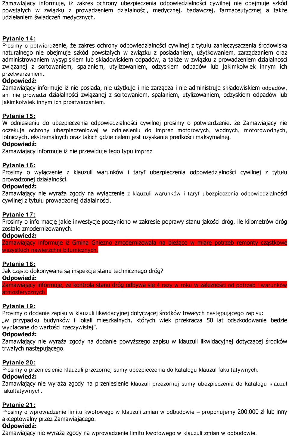 Pytanie 14: Prosimy o potwierdzenie, że zakres ochrony odpowiedzialności cywilnej z tytułu zanieczyszczenia środowiska naturalnego nie obejmuje szkód powstałych w związku z posiadaniem, użytkowaniem,