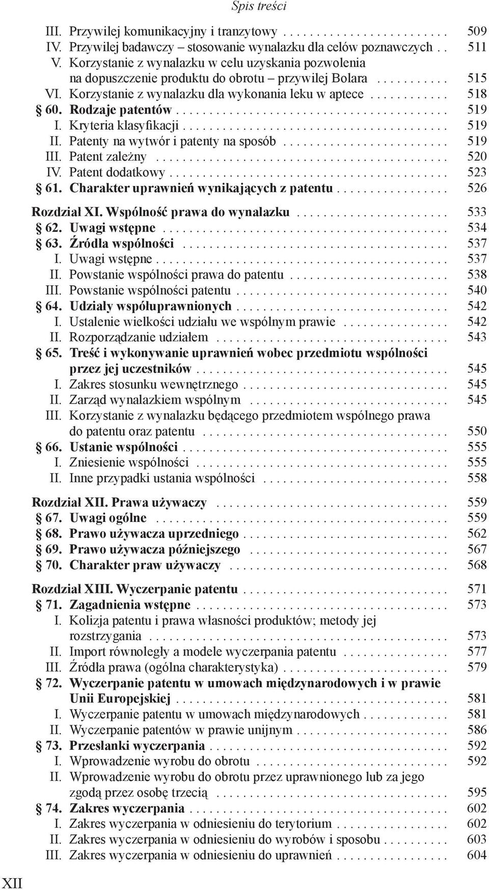 Rodzaje patentów......................................... 519 I. Kryteria klasyfikacji........................................ 519 II. Patenty na wytwór i patenty na sposób......................... 519 III.