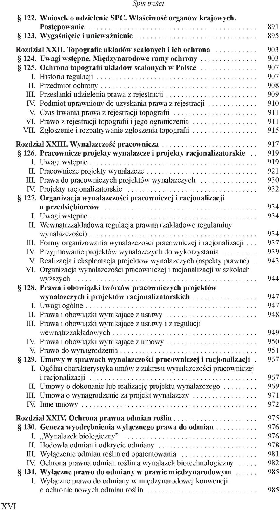 Historia regulacji.......................................... 907 II. Przedmiot ochrony......................................... 908 III. Przesłanki udzielenia prawa z rejestracji........................ 909 IV.