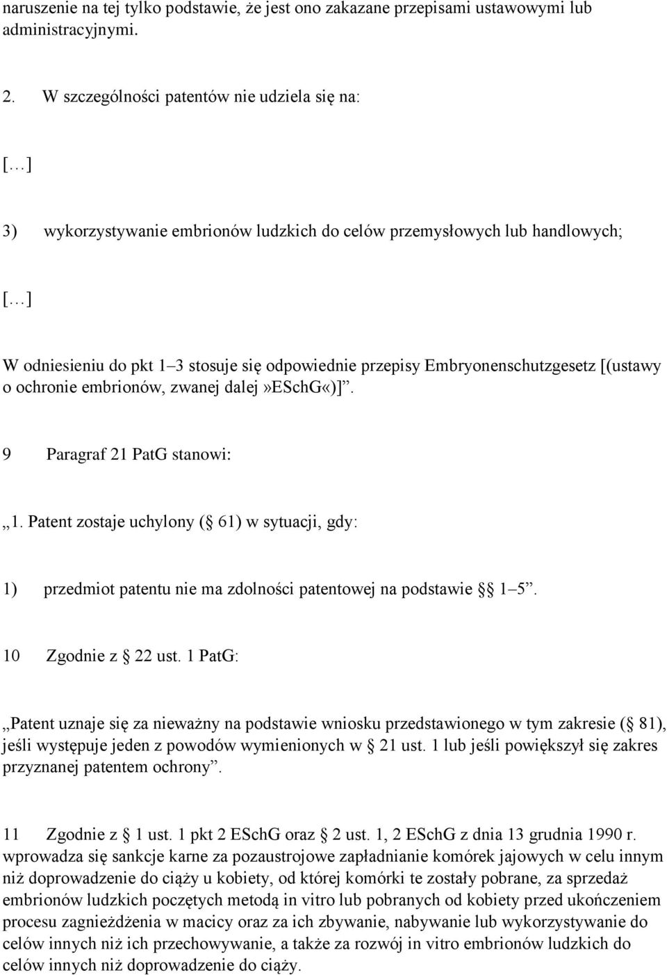 Embryonenschutzgesetz [(ustawy o ochronie embrionów, zwanej dalej»eschg«)]. 9 Paragraf 21 PatG stanowi: 1.