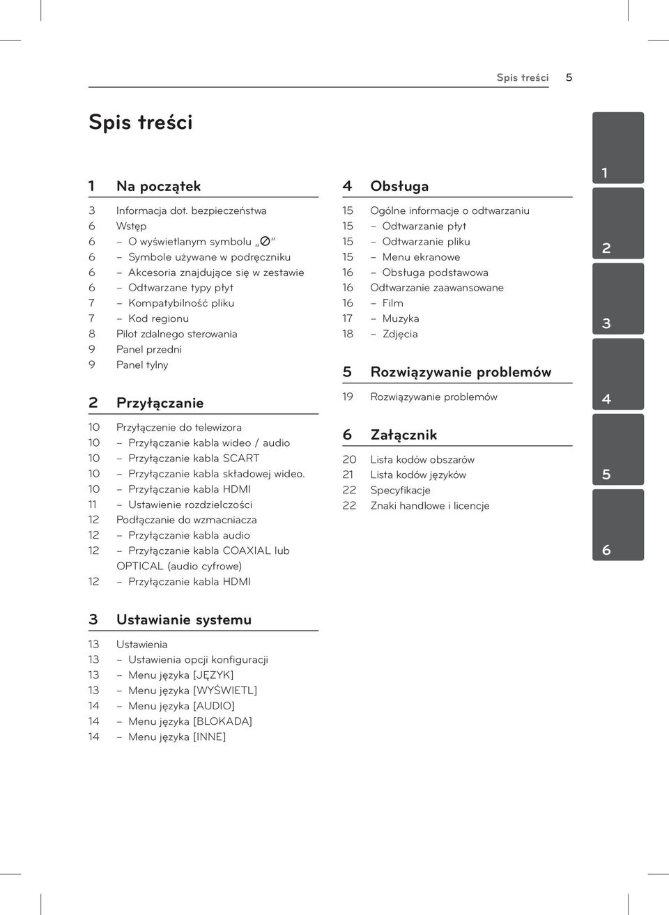 sterowania 9 Panel przedni 9 Panel tylny 2 Przyłączanie 10 Przyłączenie do telewizora 10 Przyłączanie kabla wideo / audio 10 Przyłączanie kabla SCART 10 Przyłączanie kabla składowej wideo.