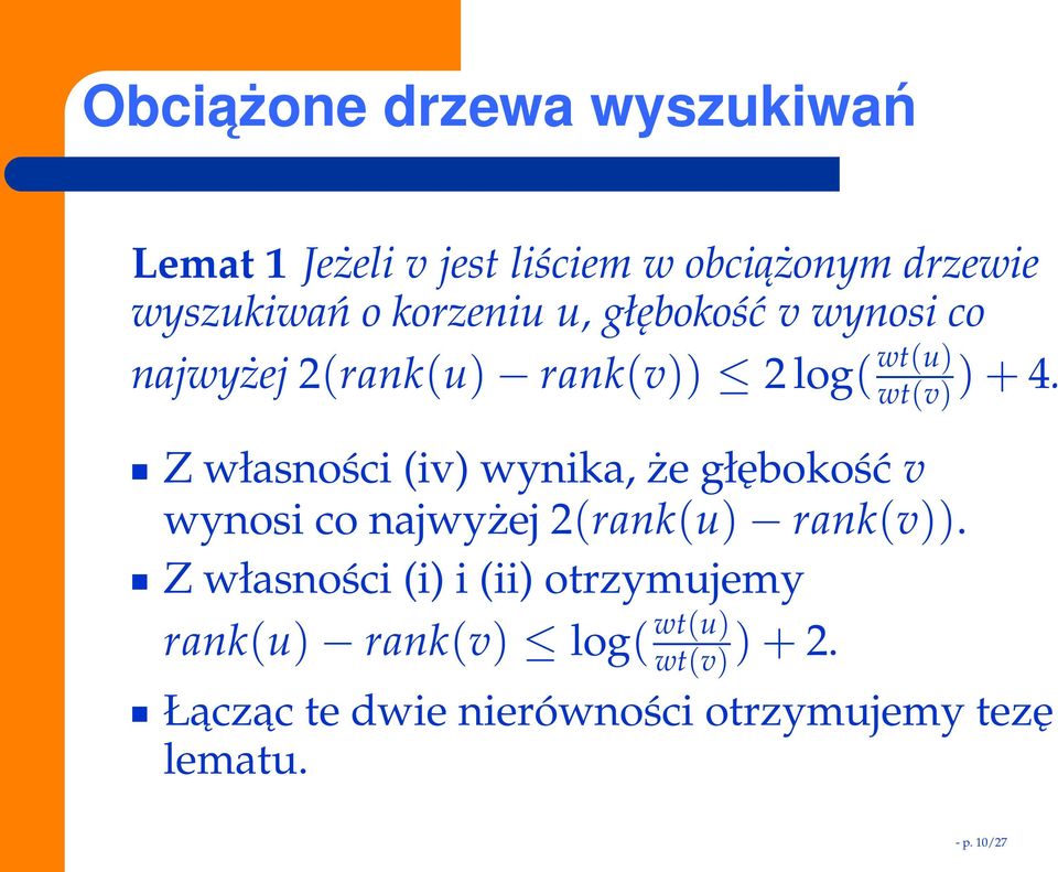 Z własności (iv) wynika, że głębokość v wynosi co najwyżej 2(rank(u) rank(v)).