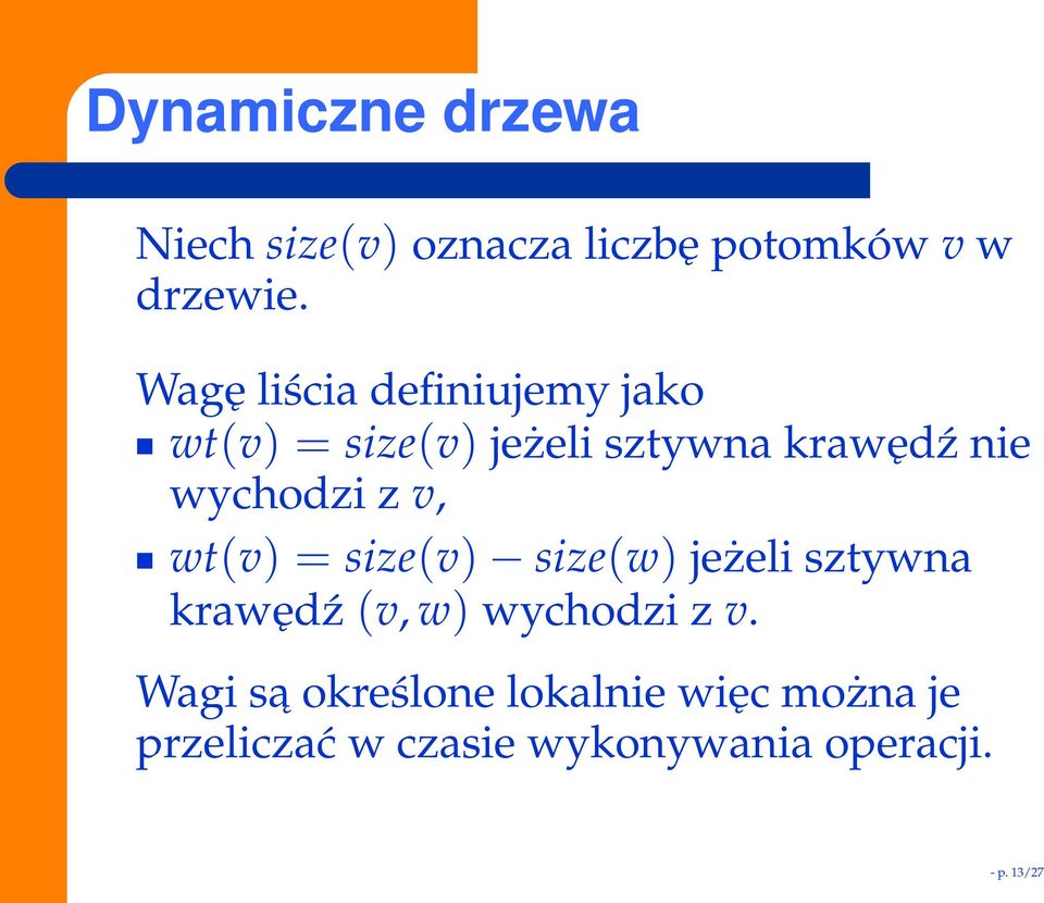 wychodzi z v, wt(v) = size(v) size(w) jeżeli sztywna krawędź (v, w)