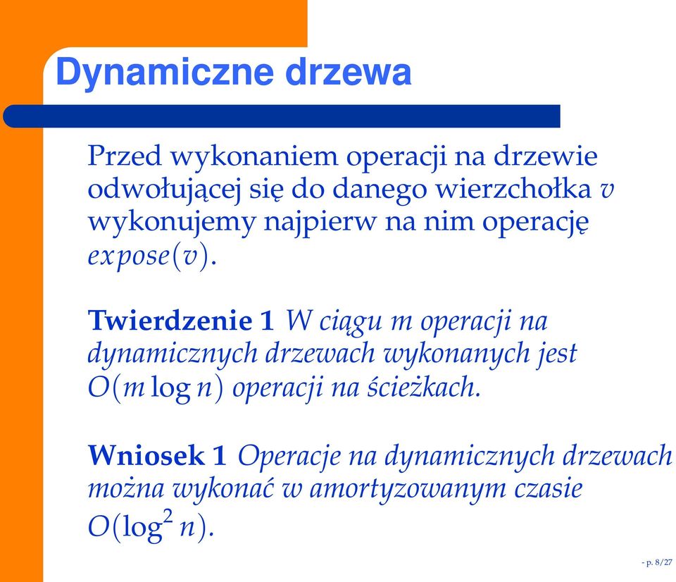 Twierdzenie 1 W ciągu m operacji na dynamicznych drzewach wykonanych jest O(m log