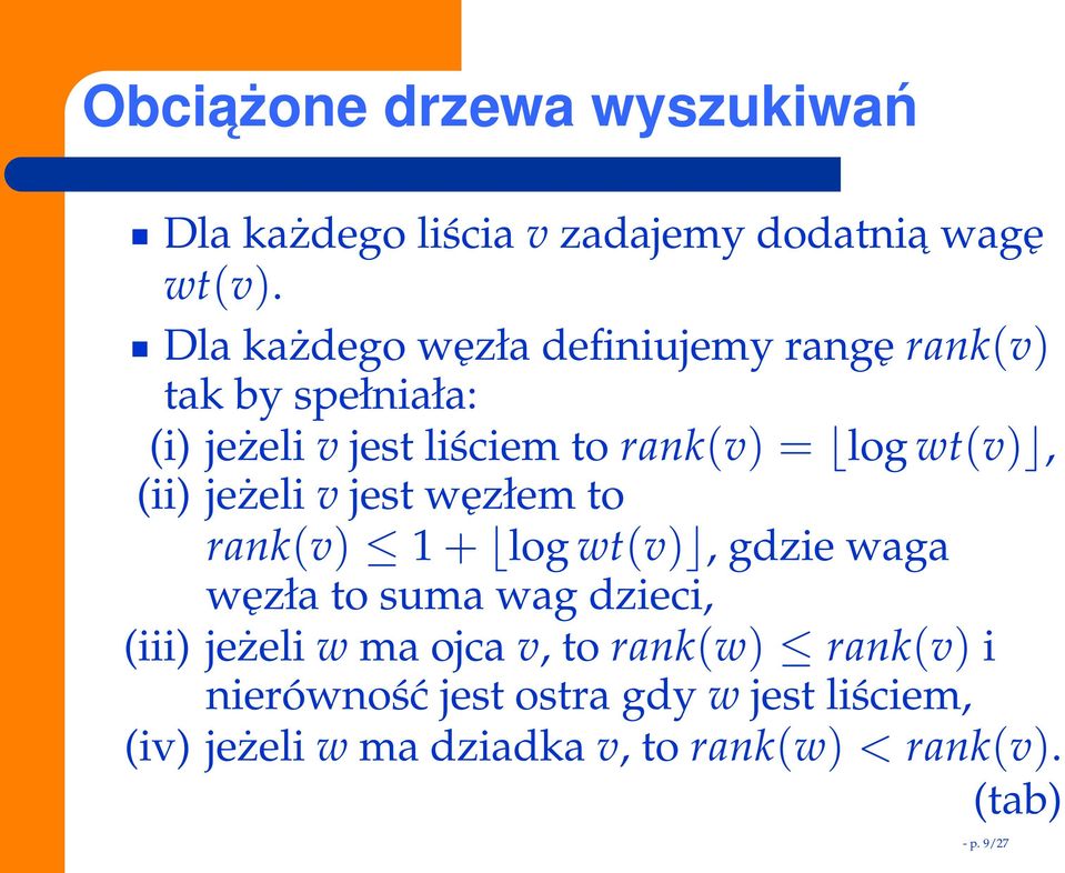 wt(v), (ii) jeżeli v jest węzłem to rank(v) 1 + log wt(v), gdzie waga węzła to suma wag dzieci, (iii) jeżeli