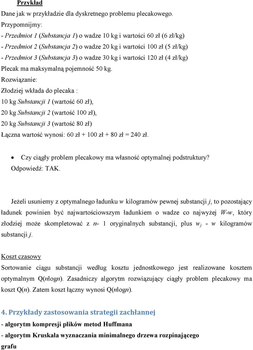 wartości 120 zł (4 zł/kg) Plecak ma maksymalną pojemność 50 kg.