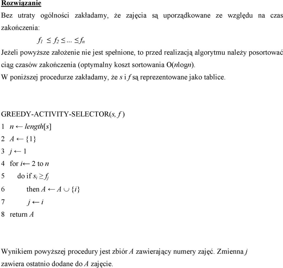 sortowania O(nlogn). W poniŝszej procedurze zakładamy, Ŝe s i f są reprezentowane jako tablice.