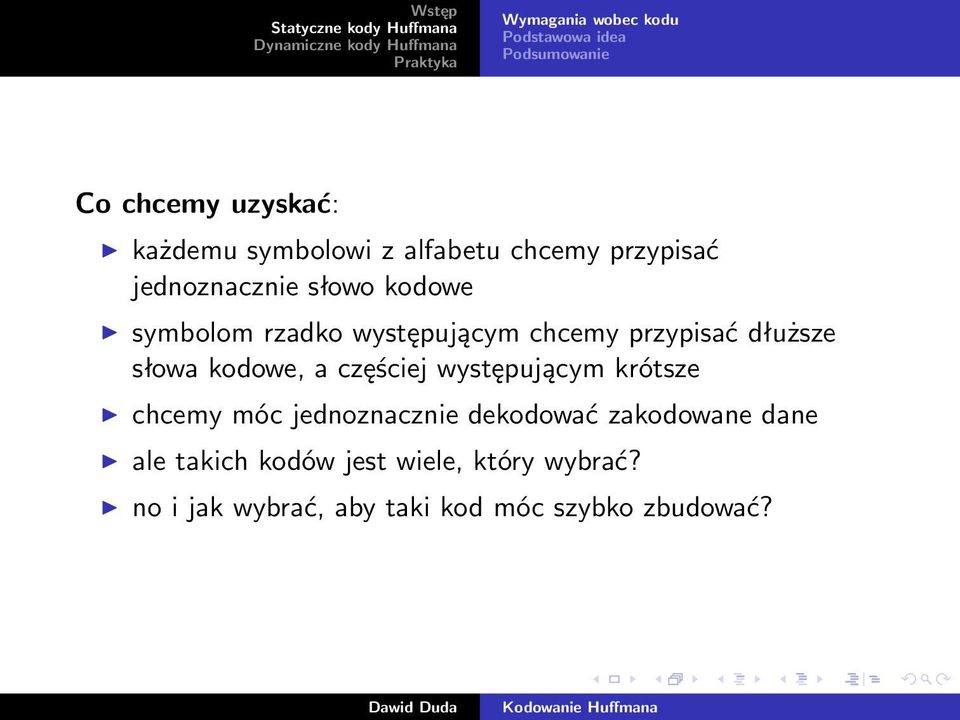 przypisać dłuższe słowa kodowe, a częściej występującym krótsze chcemy móc jednoznacznie