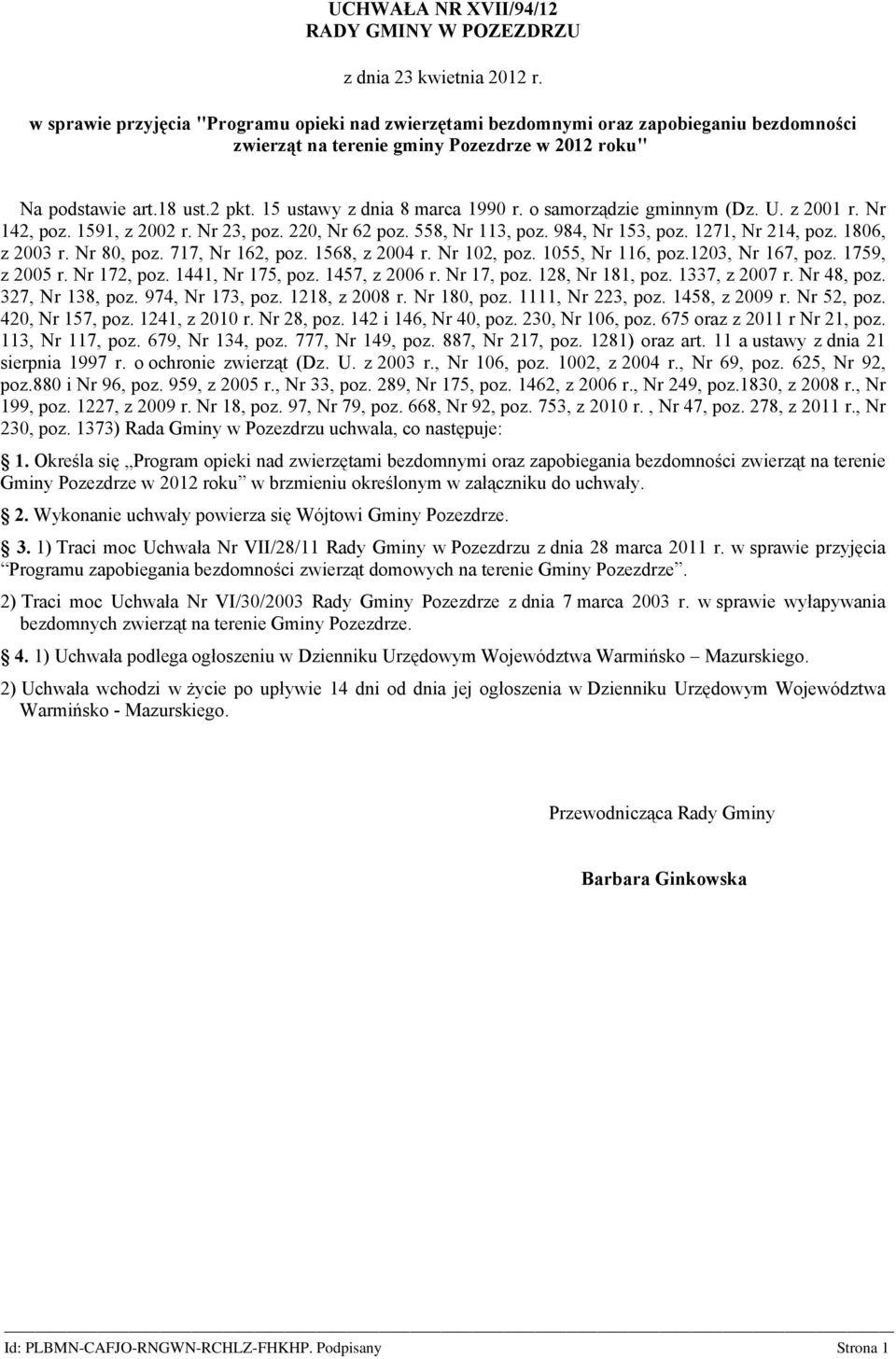 15 ustawy z dnia 8 marca 1990 r. o samorządzie gminnym (Dz. U. z 2001 r. Nr 142, poz. 1591, z 2002 r. Nr 23, poz. 220, Nr 62 poz. 558, Nr 113, poz. 984, Nr 153, poz. 1271, Nr 214, poz. 1806, z 2003 r.