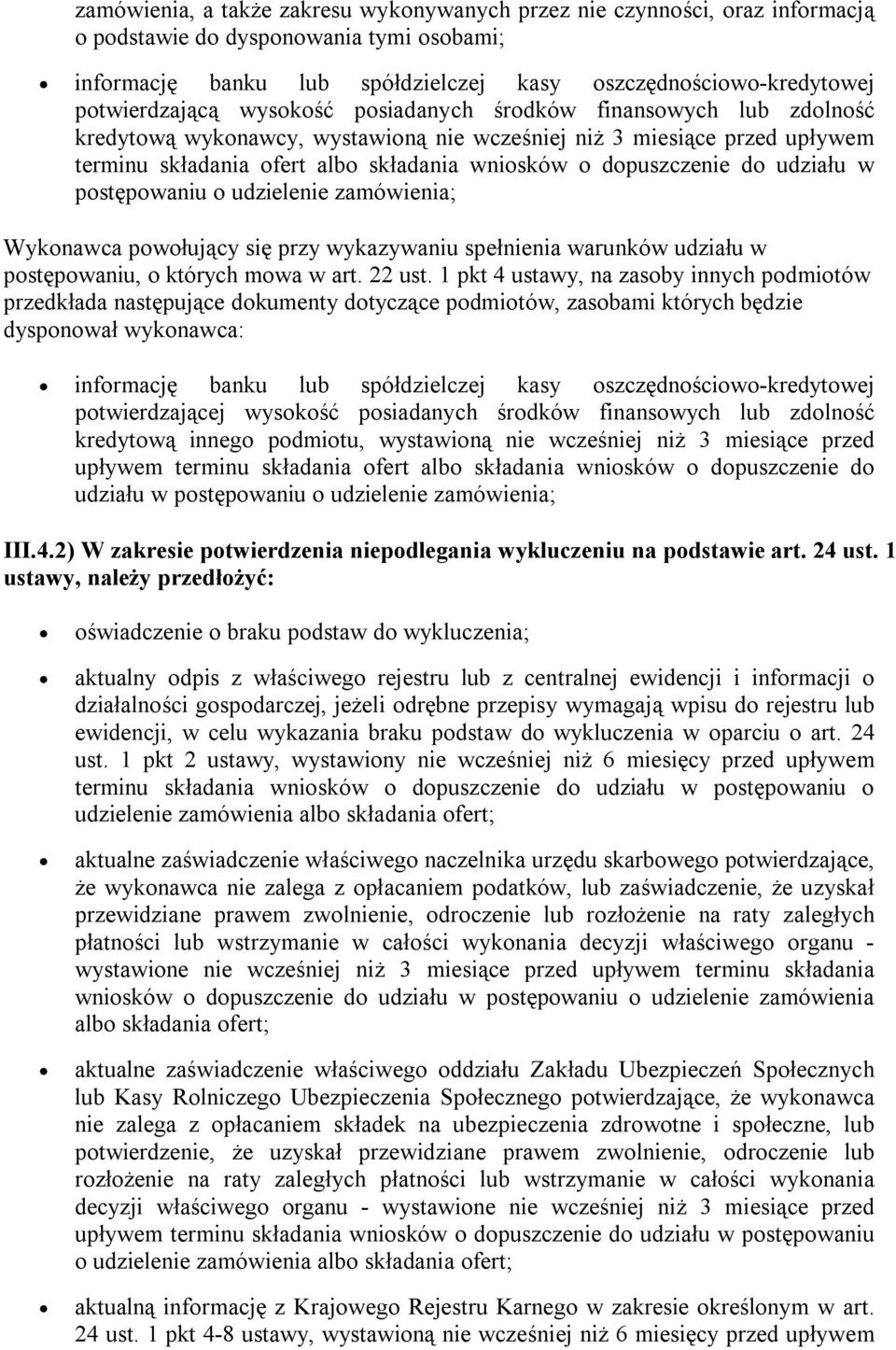 dopuszczenie do udziału w postępowaniu o udzielenie zamówienia; Wykonawca powołujący się przy wykazywaniu spełnienia warunków udziału w postępowaniu, o których mowa w art. 22 ust.